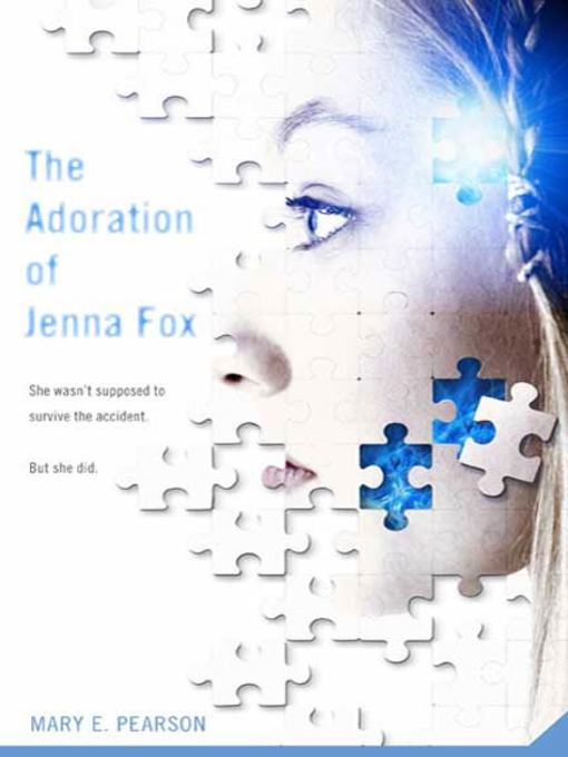 Title details for The Adoration of Jenna Fox by Mary E. Pearson - Available
